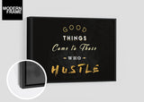 Good Things Come to Those Who "HUSTLE"