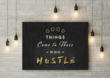 Good Things Come to Those Who "HUSTLE"